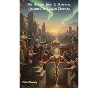 The Eternal Laws: A Satirical Journey of Human Freedom (Zânio Amaro and the Eternal Laws)
