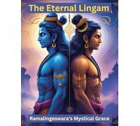 The Eternal Lingam: Ramalingeswara’s Mystical Grace
