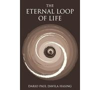 The Eternal Loop Of Life (THE TWELVE PATHS OF TRANSFORMATION)