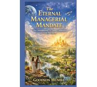 THE ETERNAL MANAGERIAL MANDATE: The Consummation of the Edenic Commission in the New Earth