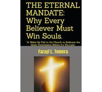 THE ETERNAL MANDATE: Why Every Believer Must Win Souls.: “A Wake-Up Call to the Church to Embrace the Great Commission Before It’s Too Late.”