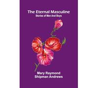 The eternal masculine: Stories of men and boys