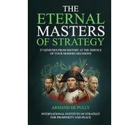 The eternal masters of strategy: 27 geniuses from history at the service of your modern decicions