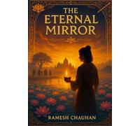 The Eternal Mirror: A Spiritual Odyssey Through the Mahabharata (Dharmic Wisdom Series: Karma, Liberation & Ancient Indian Knowledge)