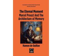 The Eternal Moment: Marcel Proust And The Architecture of Memory (Ink & Identity)