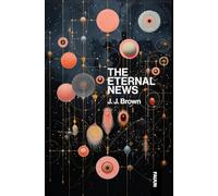 The Eternal News: Concerning time and space, substance, motion and shapes. The entire total of all being or existence.