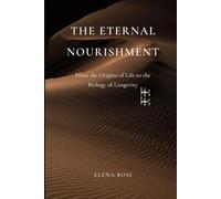 The Eternal Nourishment: From the Origins of Life to the Biology of Longevity