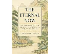The Eternal Now: 366 Meditations for Peace, Presence, and the Joy of Living. Features 24 of the Greatest Spiritual Teachers of Mindfulness, Awakening, ... and Liberation (Editions of The Eternal Now)