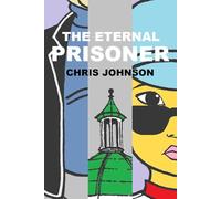 The Eternal Prisoner: (A Rebel Without a Choice)