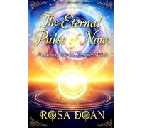 THE ETERNAL PULSE OF NOW: Awakening into the Presence Within