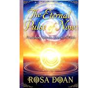 THE ETERNAL PULSE OF NOW: Awakening into the Presence Within