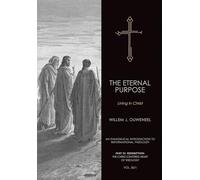 The Eternal Purpose: Living in Christ (6) (An Evangelical Introduction to Reformational Theology)