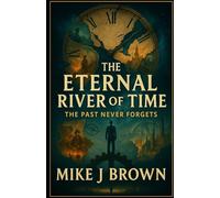 The Eternal River of Time: (Revised Edition)