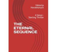THE ETERNAL SEQUENCE: A Vance - Sterling Thriller