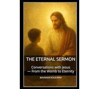 The Eternal Sermon: Conversations with Jesus - From the Womb to Eternity: 6 (Great Thinkers - Timeless Wisdom Series)