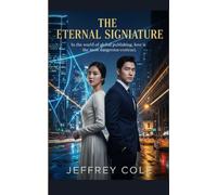 THE ETERNAL SIGNATURE: A Steal-Your-Heart Corporate Romance: From Enemies to Lovers in the High-Stakes World of Global Publishing