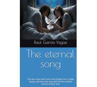 The eternal song: The two raise their arms and merge into a single being, and their lips seal with fire the infinite canvas of their love