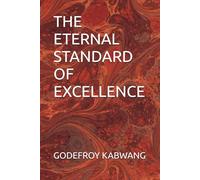 THE ETERNAL STANDARD OF EXCELLENCE