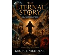 THE ETERNAL STORY: The Entire Bible Told As One Continuous Epic Novel
