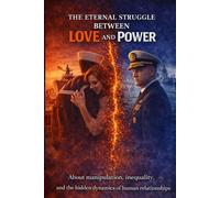 The Eternal Struggle Between Love and Power