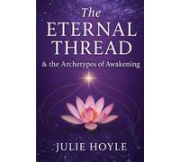 The Eternal Thread: & the Archetypes of Awakening
