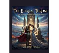 The Eternal Throne: Epic resolution, sacrifice, and ultimate romance