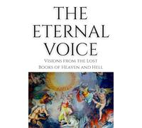 The Eternal Voice: Ten Afterlife Visions from the Lost Books of the Bible - Heaven, Hell, and the Final Judgment (The Voice Series)