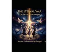 The eternal war: An Eternal Cosmic Battle of Light and Darkness: 2