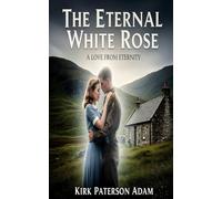 The Eternal White Rose: A Love From Eternity