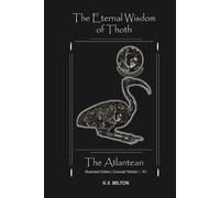 The Eternal Wisdom of Thoth, The Atlantean: Illustrated Edition | Emerald Tablets I - XV