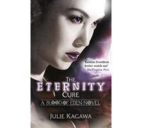 The Eternity Cure: The legend continues. The second epic novel in the darkly thrilling dystopian saga Blood of Eden, from the New York Times bestselling author Julie Kagawa: Book 2