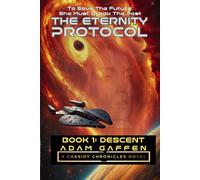 The Eternity Protocol: Book 1: Descent (The Cassidy Chronicles)