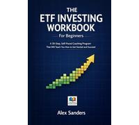 The ETF Investing Workbook for Beginners: A 30-Step, Self-Paced Coaching Program That Will Teach You How to Get Started and Succeed (SYSTEMATIC LIFE™ ... Skills. Change Behavior. Create Stability.)