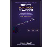 The ETF Portfolio Playbook: Asset Allocation, Rebalancing and Withdrawal Plans for Every Life Stage (The Everyday Investor's Library)
