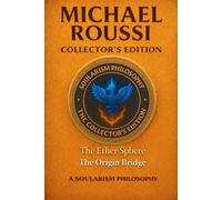 The Ether Sphere: The Origin Bridge (Collector’s Edition): A Soularism Philosophy