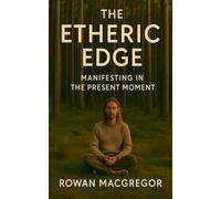 The Etheric Edge: Manifesting In The Present Moment