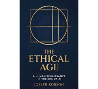 The Ethical Age: A Human Renaissance in the Era of AI