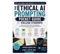 The Ethical AI Prompting Pocket Guide for College Students: A Practical Resource for Learning, Writing, Research, and Career Readiness in the Age of AI