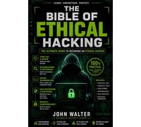 The Ethical Hacker's Bible: Offensive Tactics and Defensive Fortresses: Master the Art of Infiltration to Become the Ultimate Guardian of the Digital Realm