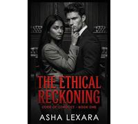 The Ethical Reckoning: An Erotic Second-Chance Workplace Romance (Code of Conduct Book One)