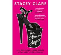 The Ethical Stripper: Sex, Work and Labour Rights in the Night-time Economy