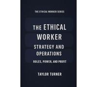The Ethical Worker, Strategy and Operations: Roles, Power, and Profit (The Ethical Worker Series)