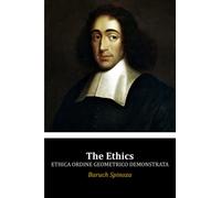 The Ethics: Ethica Ordine Geometrico Demonstrata