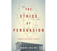 The Ethics of Persuasion: Derrida's Rhetorical Legacies (Classical Memories/Modern Identities)