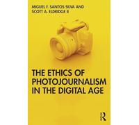 The Ethics of Photojournalism in the Digital Age