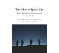 The Ethics of Special Ops: Raids, Recoveries, Reconnaissance, and Rebels