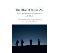 The Ethics of Special Ops: Raids, Recoveries, Reconnaissance, and Rebels