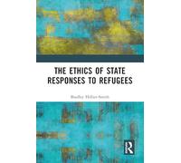 The Ethics of State Responses to Refugees