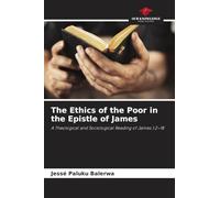 The Ethics of the Poor in the Epistle of James: A Theological and Sociological Reading of James 1:2-18