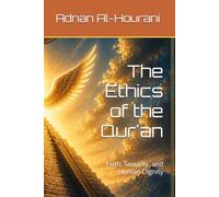 The Ethics of the Qur'an: Faith, Security, and Human Dignity (قراءة الحوراني للمصحف الكريم)